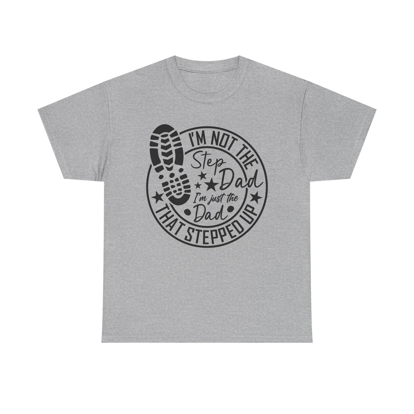 I'm Not the Step Dad - I'm The Dad That Stepped Up, Father's Day Gift, Unisex Cotton T-Shirt, Gift for Stepfathers, Funny Dad Shirt