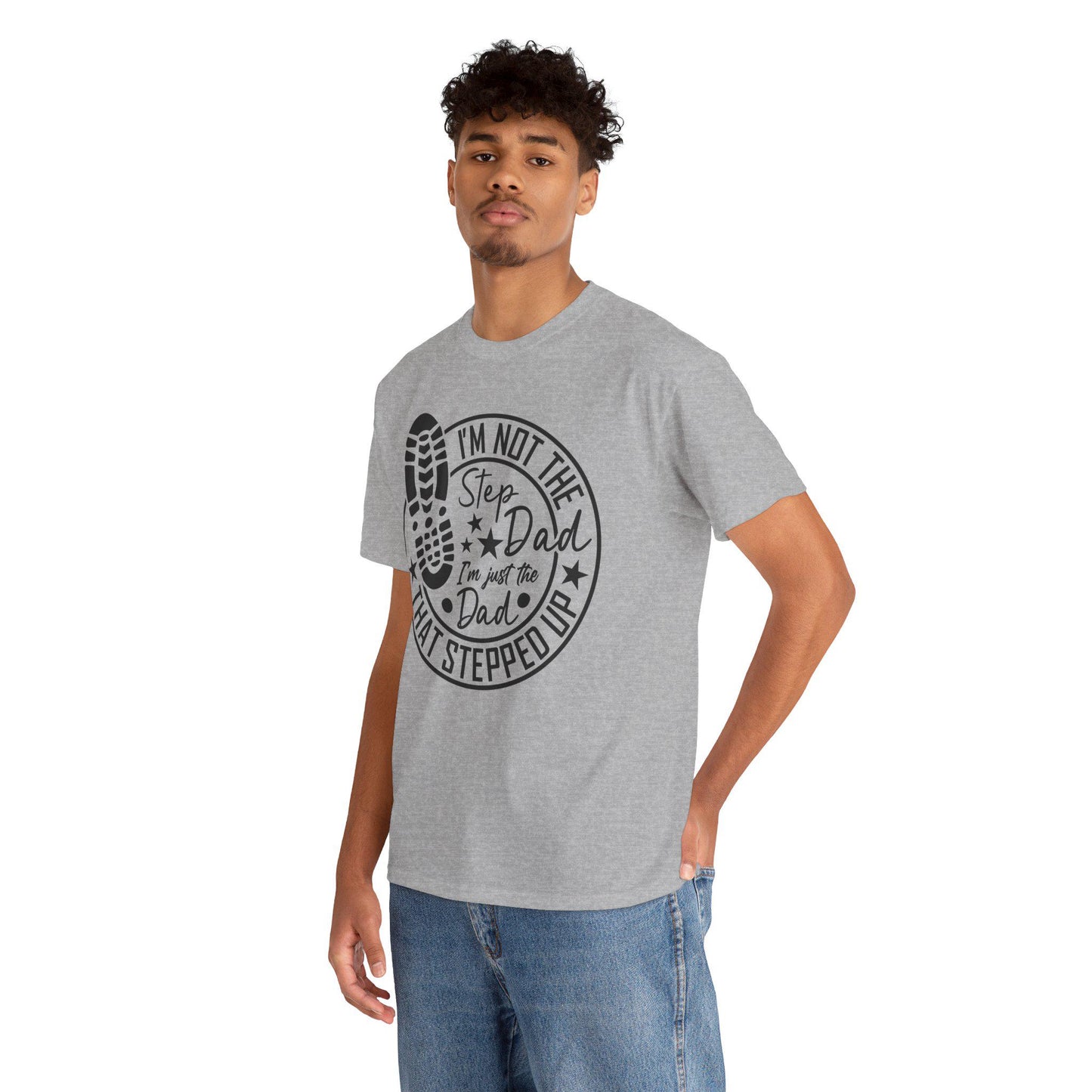 I'm Not the Step Dad - I'm The Dad That Stepped Up, Father's Day Gift, Unisex Cotton T-Shirt, Gift for Stepfathers, Funny Dad Shirt