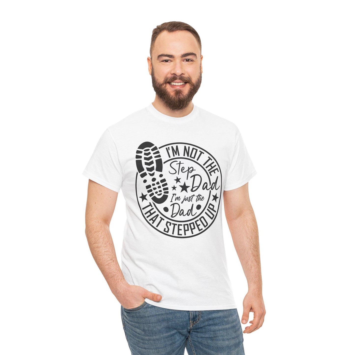 I'm Not the Step Dad - I'm The Dad That Stepped Up, Father's Day Gift, Unisex Cotton T-Shirt, Gift for Stepfathers, Funny Dad Shirt
