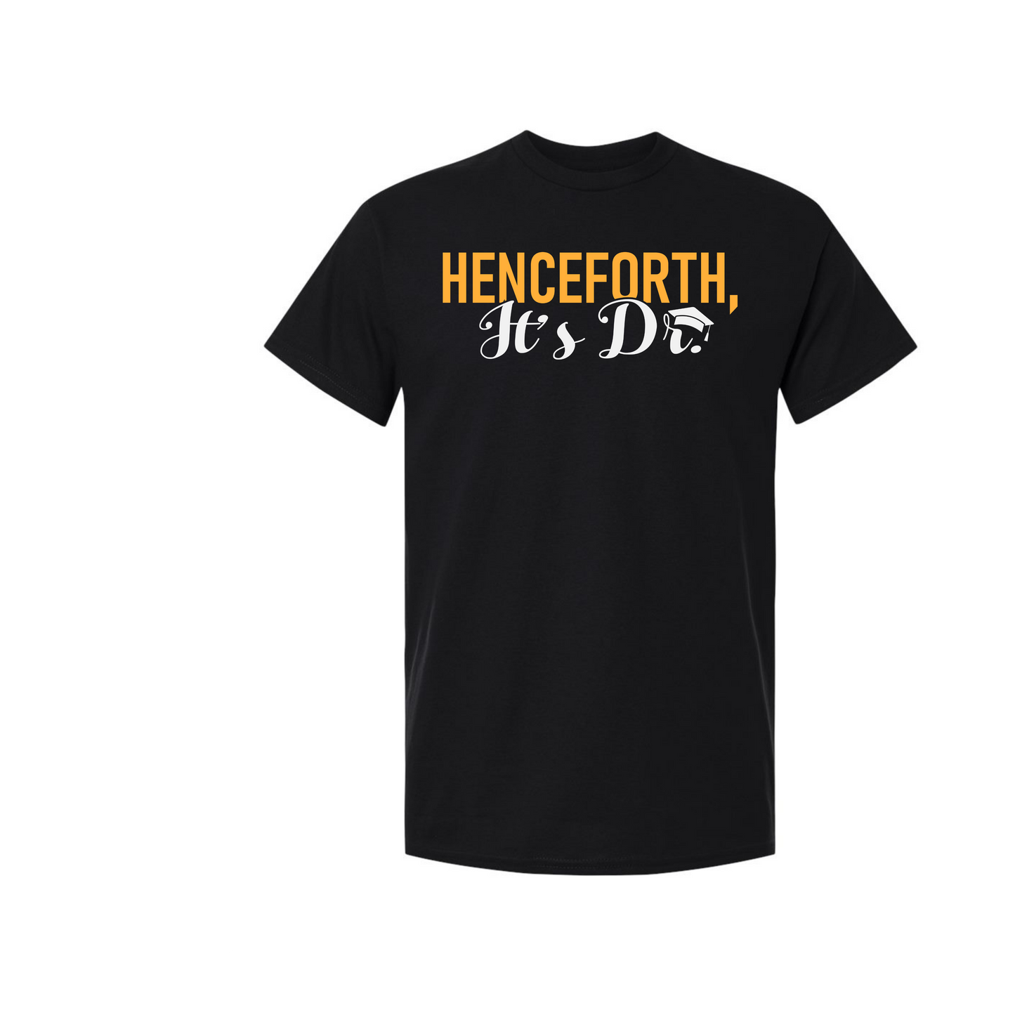 Henceforth, It's Doctor T-Shirt