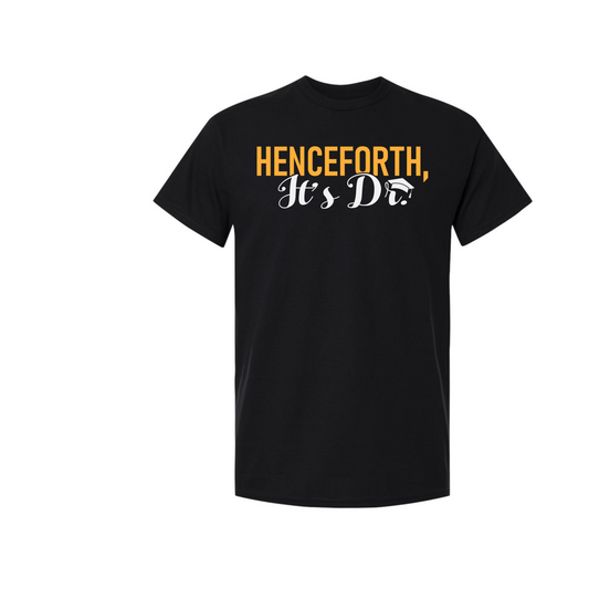 Henceforth, It's Doctor T-Shirt