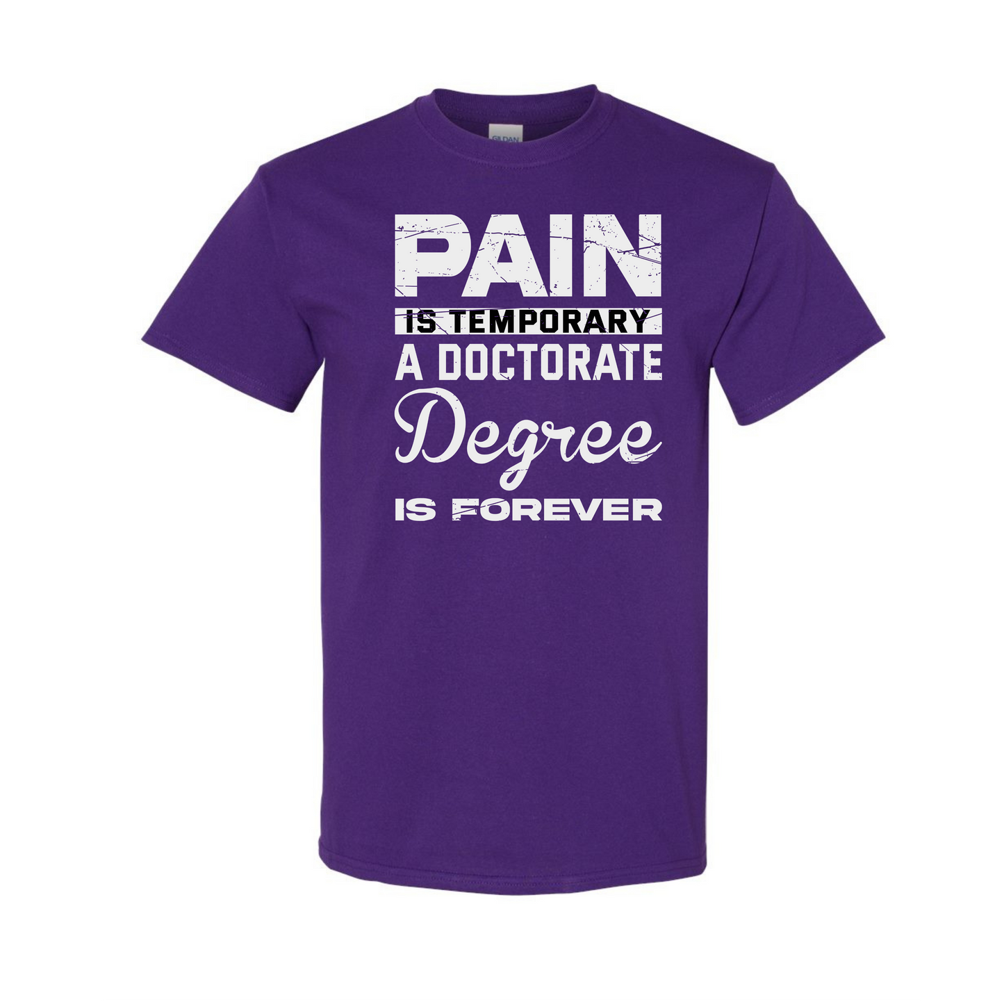 Pain is Temporary, Doctorate is Forever T-Shirt